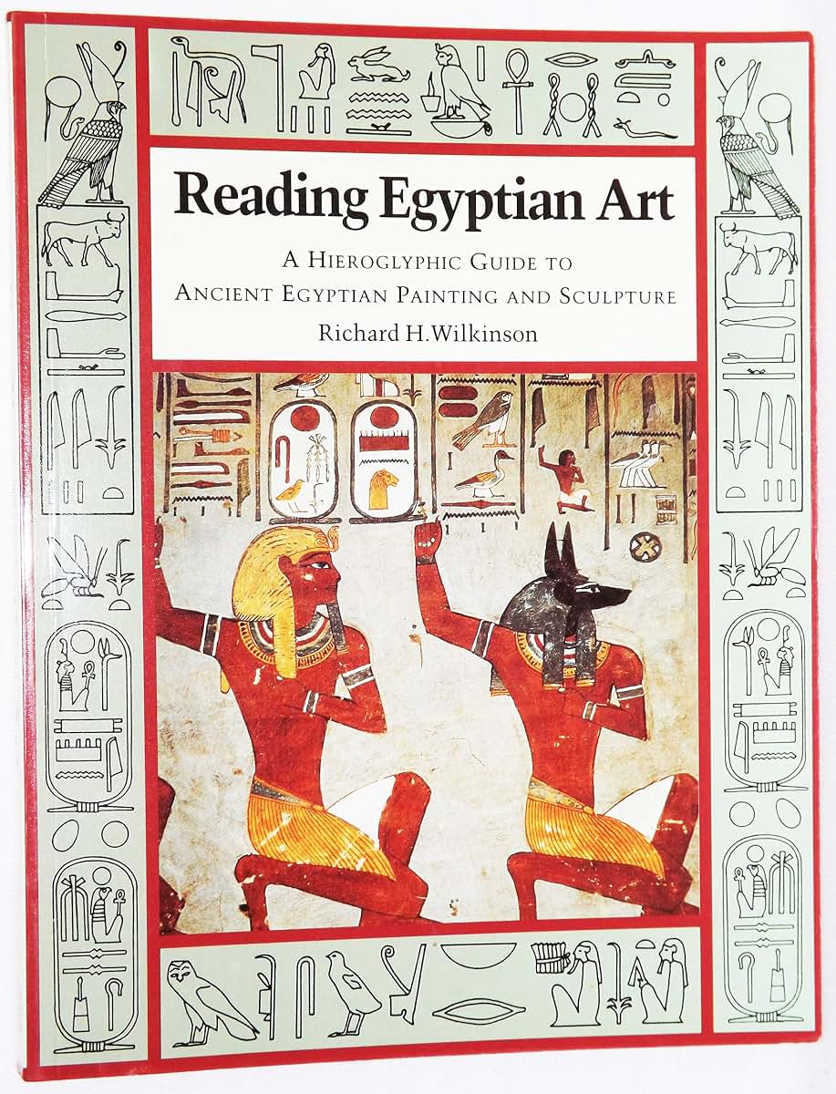 Reading Egyptian Art: A Hieroglyphic Guide to Ancient Egyptian Painting and Sculpture