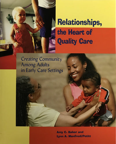 Relationships, the Heart of Quality Care: Creating Community Among Adults in Early Care Settings