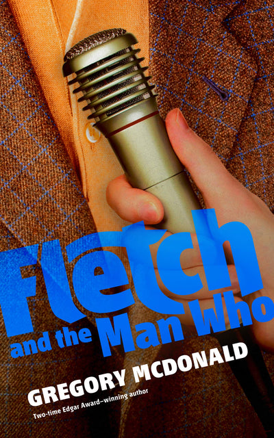 Fletch and the Man Who (Fletch Mysteries, 6)