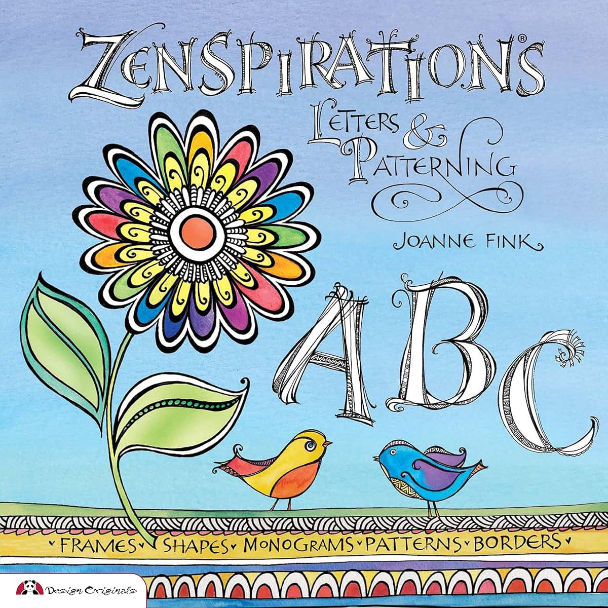Zenspirations: Letters & Patterning (Design Originals) Beginner-Friendly Techniques for Frames, Doodles, Lettering, Patterns, and Borders to Decorate Your Journals, Drawings, Crafts, Gifts, and More