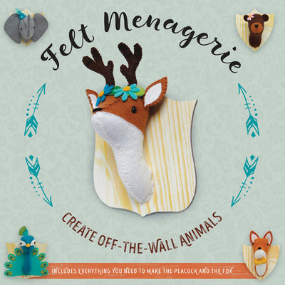 Felt Menagerie: Create Off-the-Wall Animal Art by Glassenber