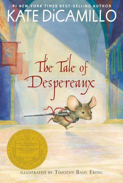 The Tale of Despereaux: Being the Story of a Mouse, a Princess, Some Soup, and a Spool of Thread (A Middle-Grade Classic About Courage, Friendship, and Forgiveness for Kids Ages 7-10)