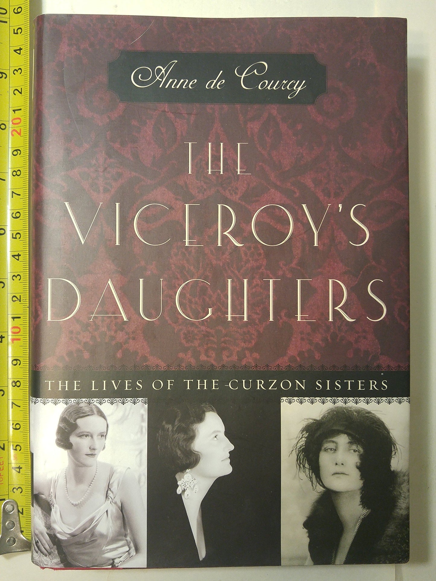 The Viceroys Daughters: The Lives of the Curzon Sisters