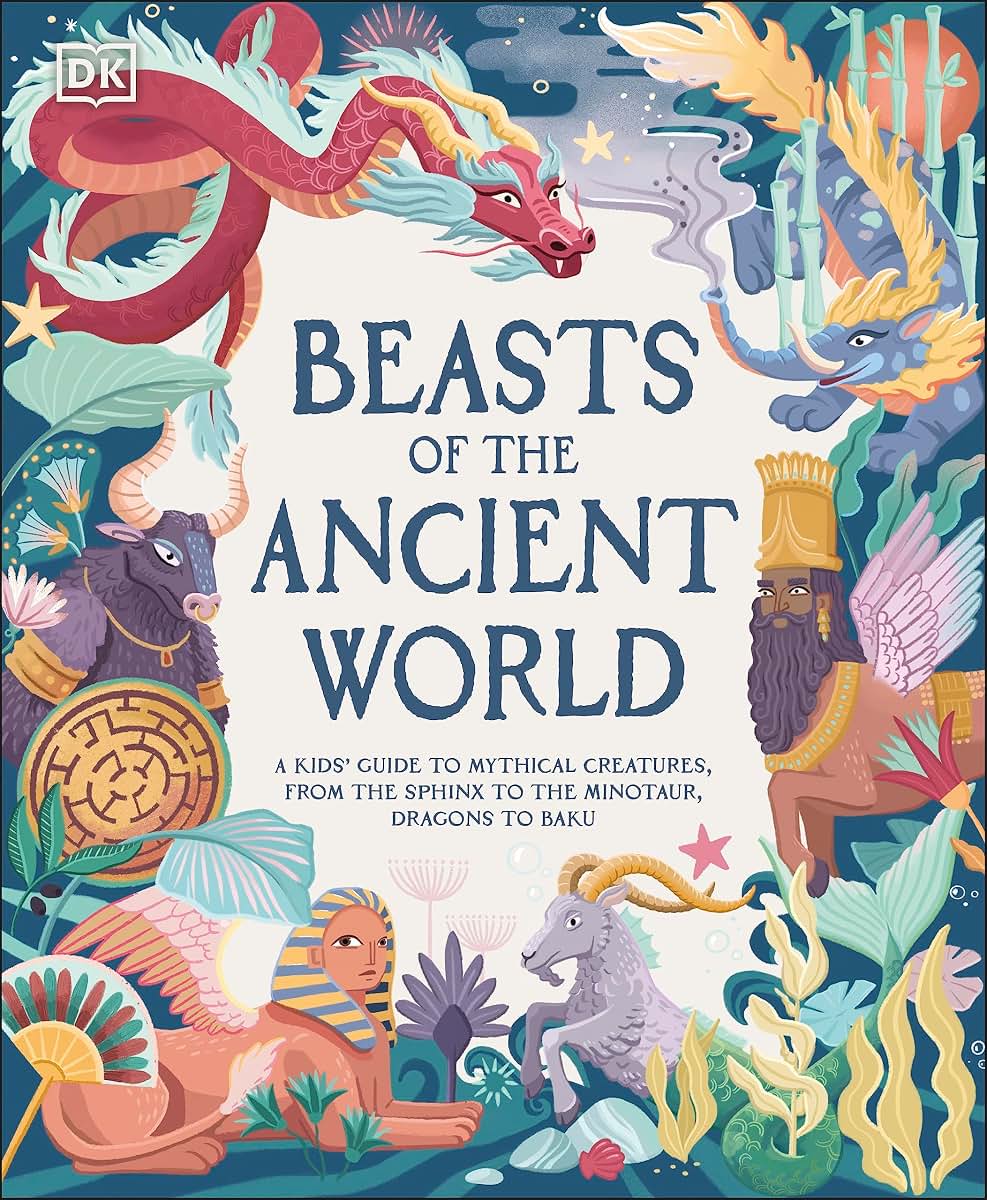 Beasts of the Ancient World: A Kids Guide to Mythical Creatures, from the Sphinx to the Minotaur, Dragons to Baku (DK the Met)