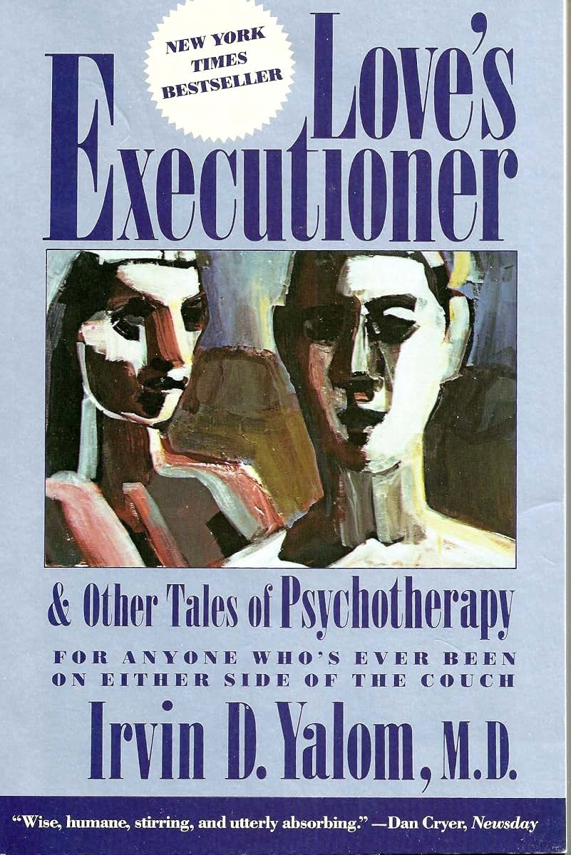 Love's Executioner, and Other Tales of Psychotherapy by Yalo