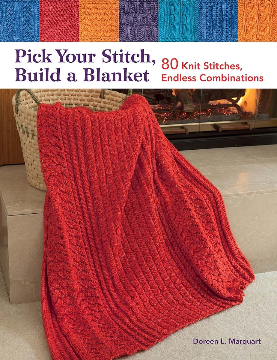 Pick Your Stitch, Build a Blanket: 80 Knit Stitches, Endless Combinations