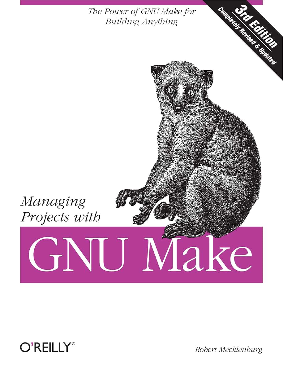 Managing Projects with GNU Make: The Power of GNU Make for Building Anything
