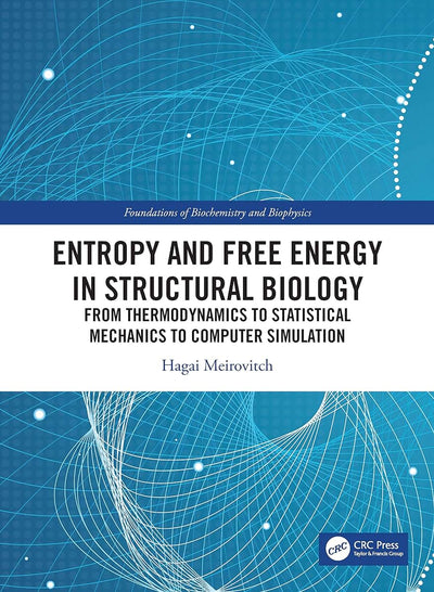 Entropy and Free Energy in Structural Biology (Foundations of Biochemistry and Biophysics)