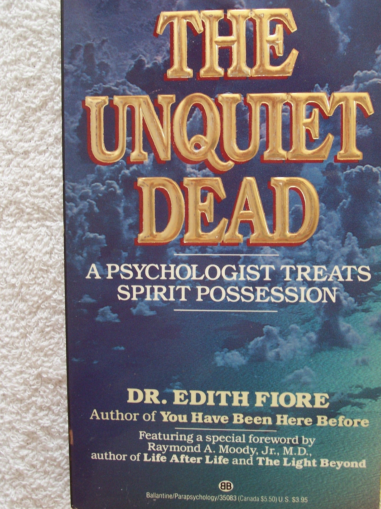The Unquiet Dead: A Psychologist Treats Spirit Possession by
