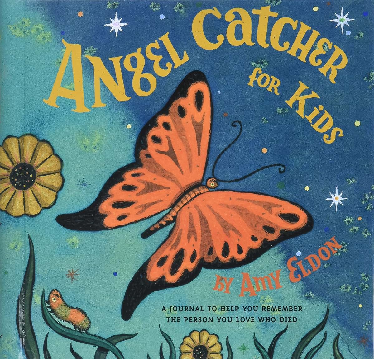 Angel Catcher for Kids: A Journal to Help You Remember the Person You Love Who Died (Grief Books for Kids, Children's Grief Book, Coping Books for Kids)