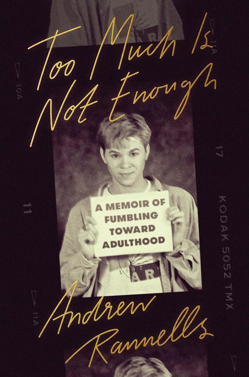 Too Much Is Not Enough: A Memoir of Fumbling Toward Adulthoo