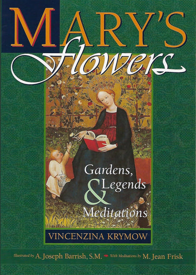 Mary's Flowers: Gardens, Legends, and Meditations