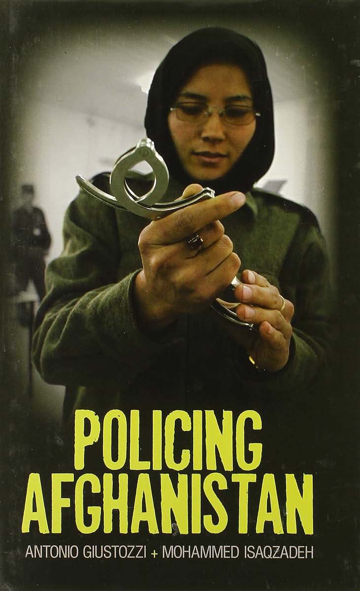 Policing Afghanistan: The Politics of the Lame Leviathan