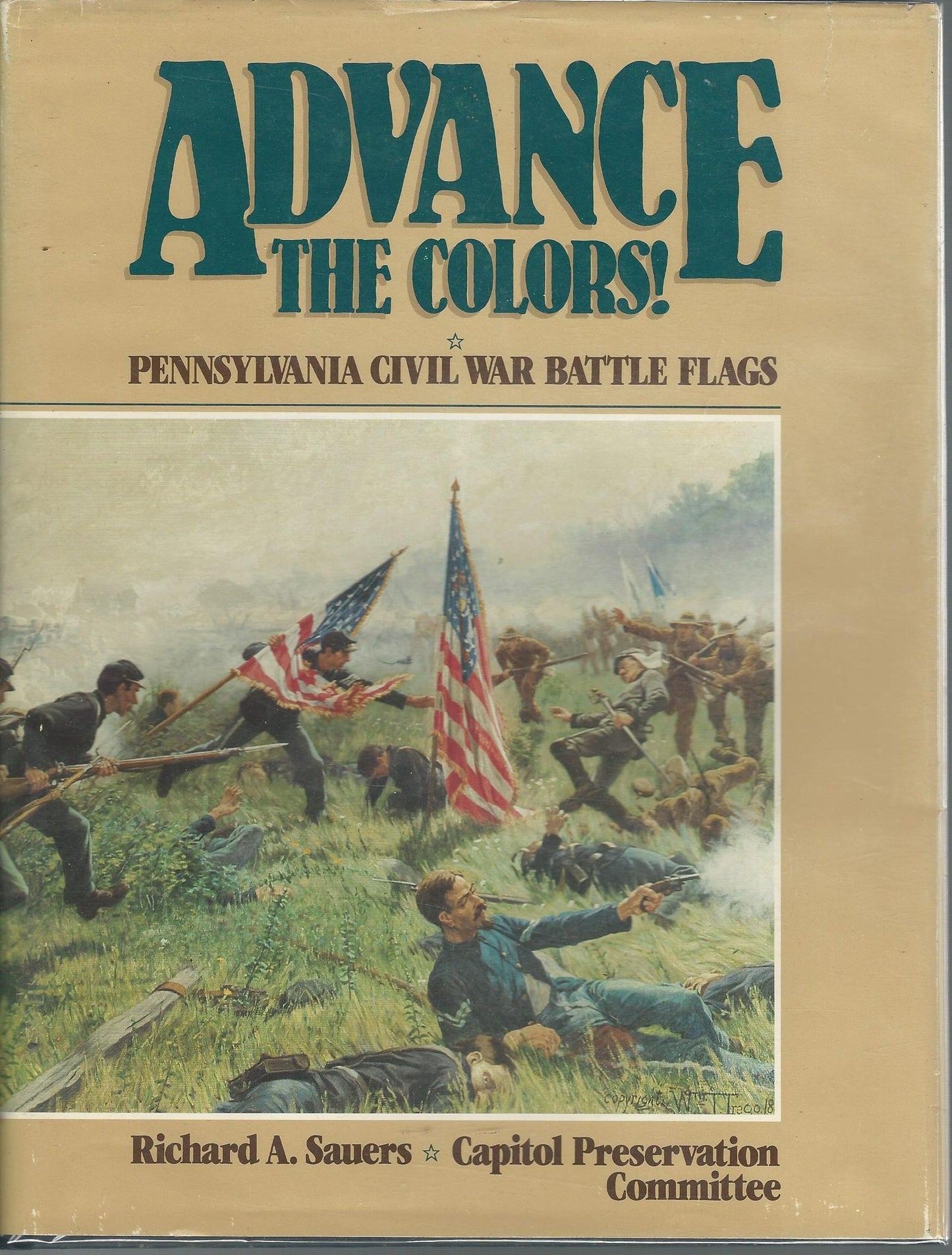 Advance the Colors: Pennsylvania Civil War Battle Flags, Vol. 1