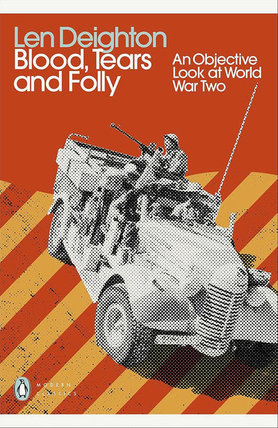 Blood, Tears and Folly: An Objective Look at World War Two (Penguin Modern Classics)