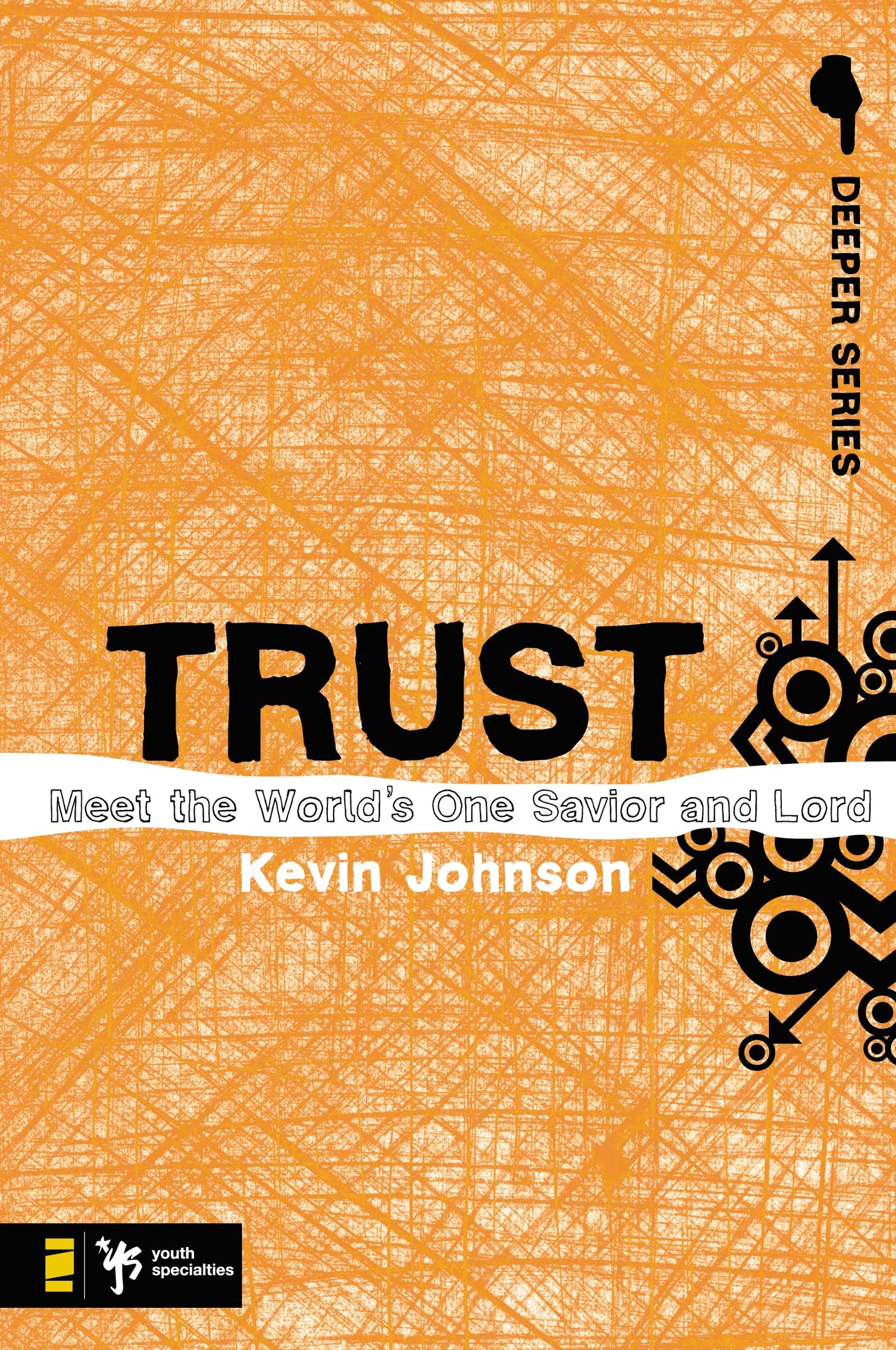 Trust: Meet the Worlds One Savior and Lord (Deeper Series)