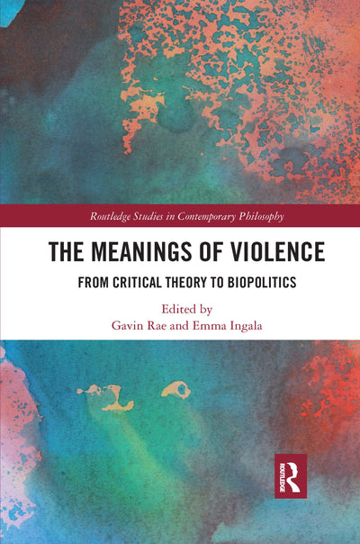 The Meanings of Violence (Routledge Studies in Contemporary Philosophy)