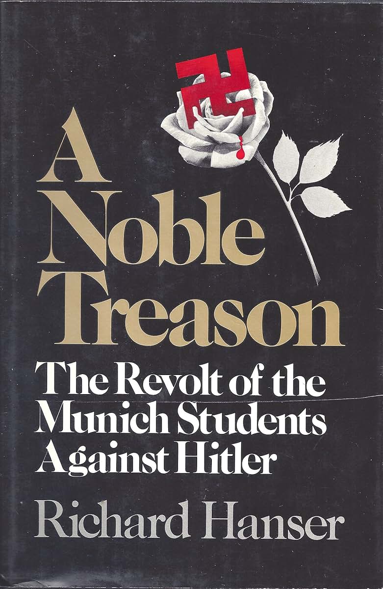 A noble treason: The revolt of the Munich students against Hitler