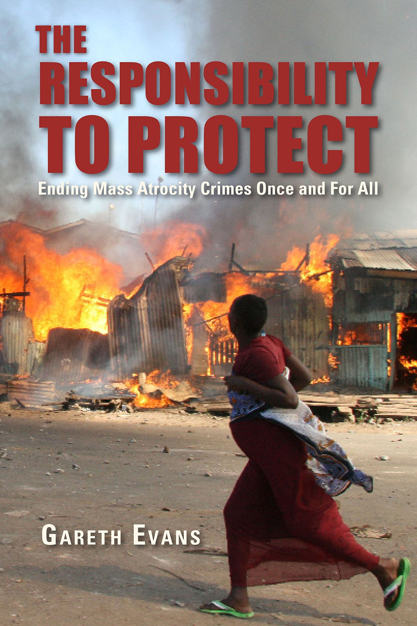 The Responsibility to Protect: Ending Mass Atrocity Crimes Once and For All