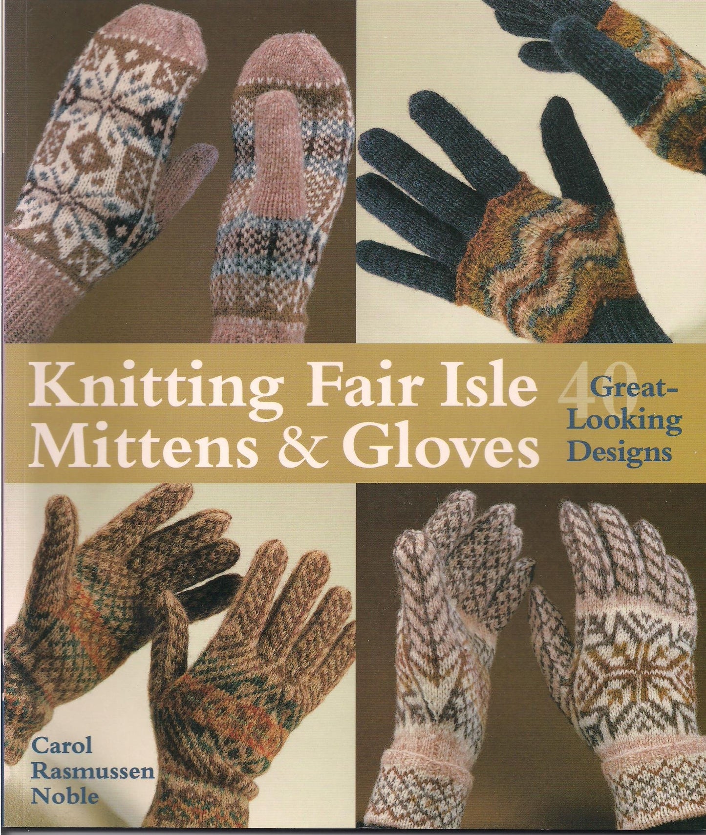 Knitting Fair Isle Mittens & Gloves: 40 Great-Looking Designs