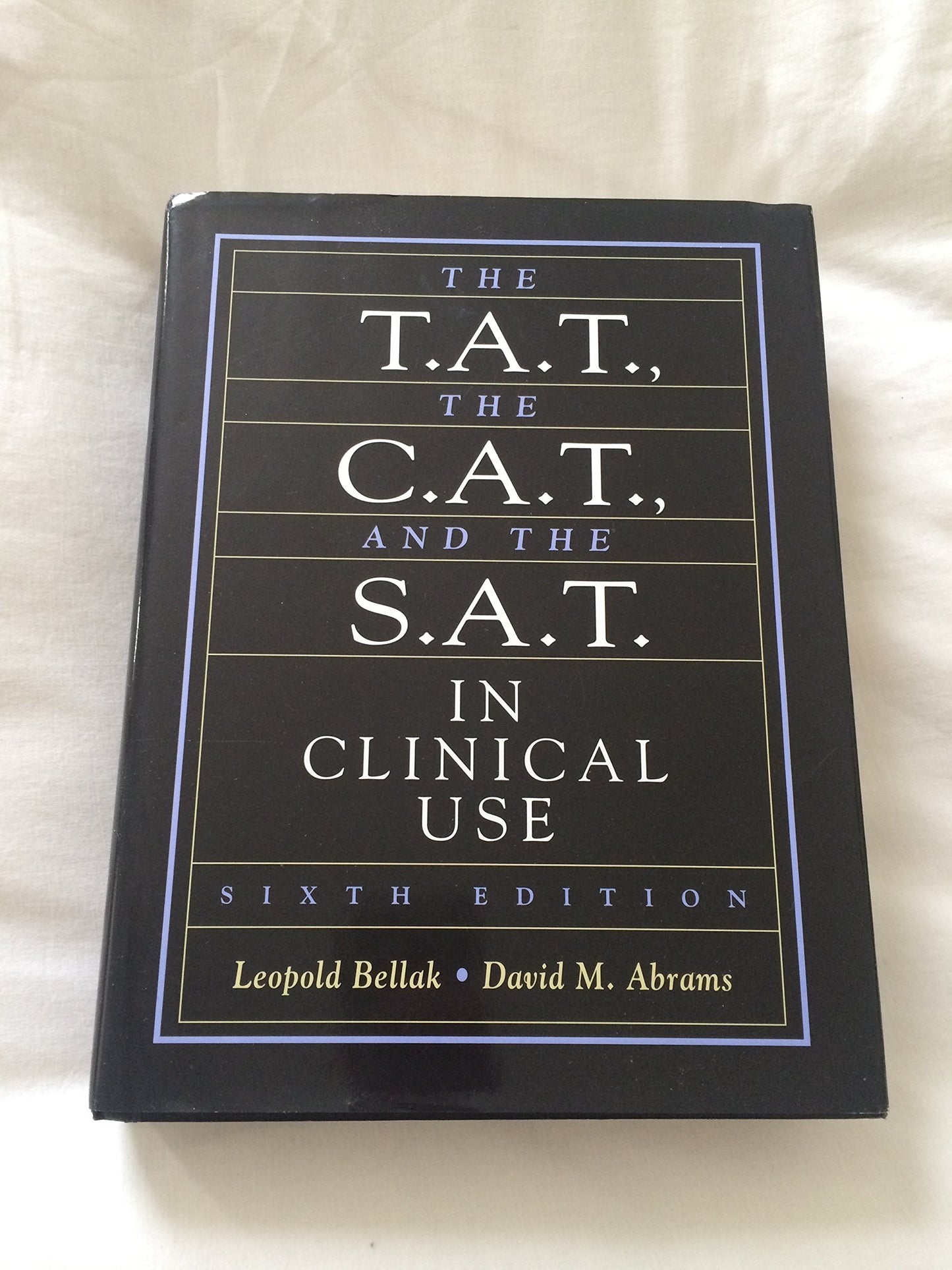 The T.A.T., The C.A.T., and The S.A.T. in Clinical Use (6th Edition)