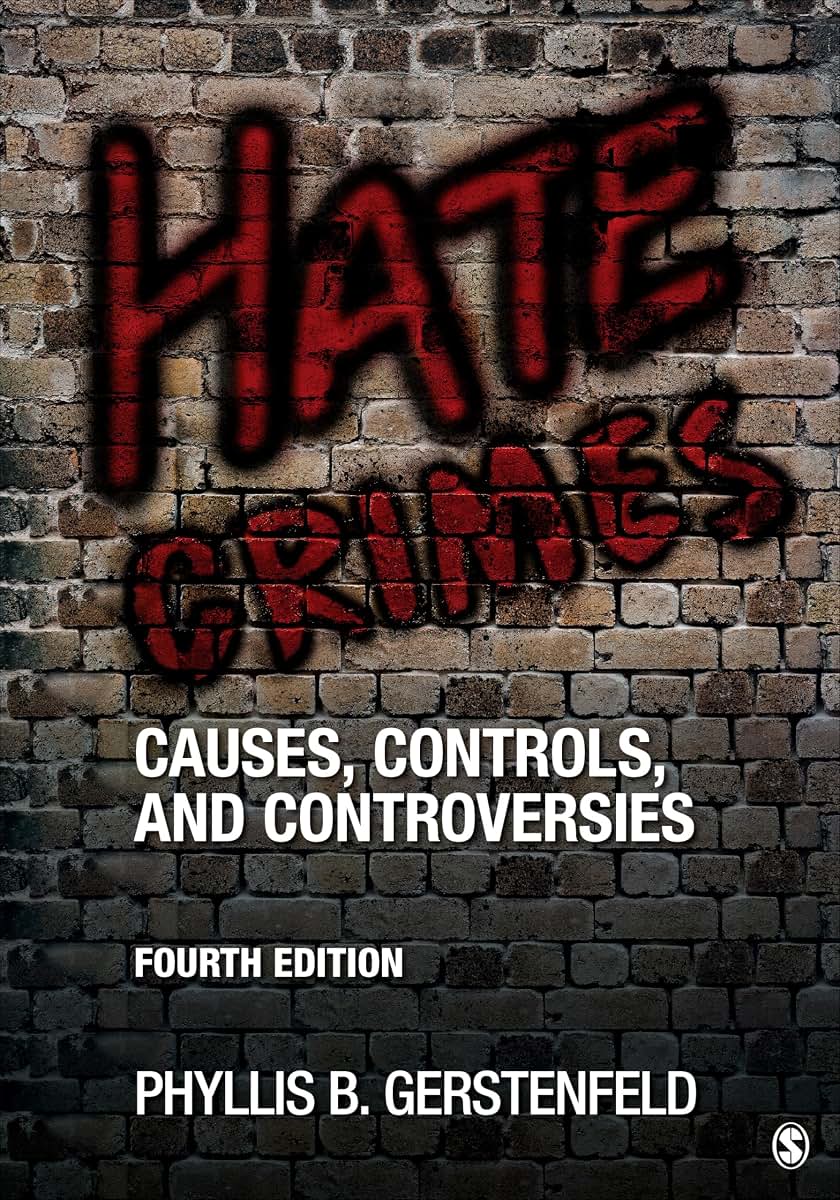 Hate Crimes: Causes, Controls, and Controversies
