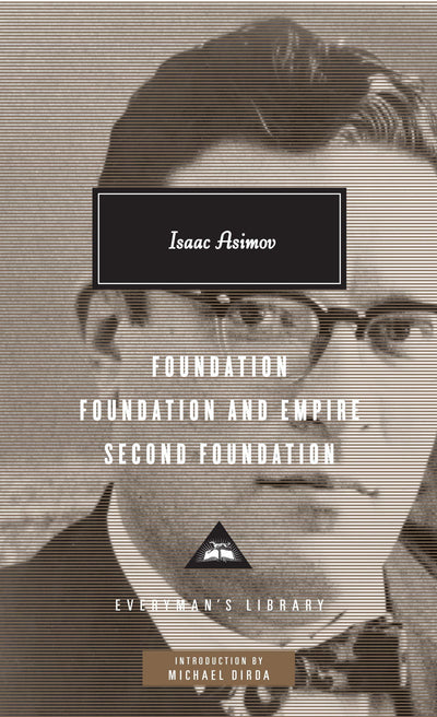 Foundation, Foundation and Empire, Second Foundation: Introduction by Michael Dirda (Everyman's Library Contemporary Classics Series)