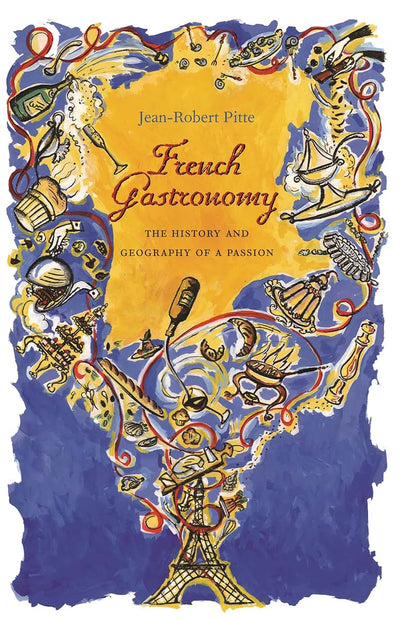 French Gastronomy by Pitte, Jean-Robert