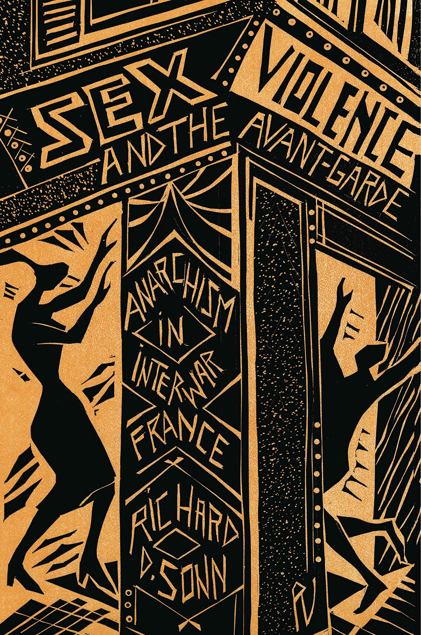 Sex, Violence, and the Avant-Garde: Anarchism in Interwar France