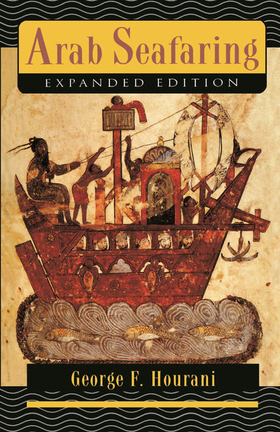 Arab Seafaring: In the Indian Ocean in Ancient and Early Medieval Times