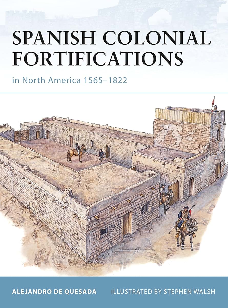 Spanish Colonial Fortifications in North America 1565-1822 (Fortress)