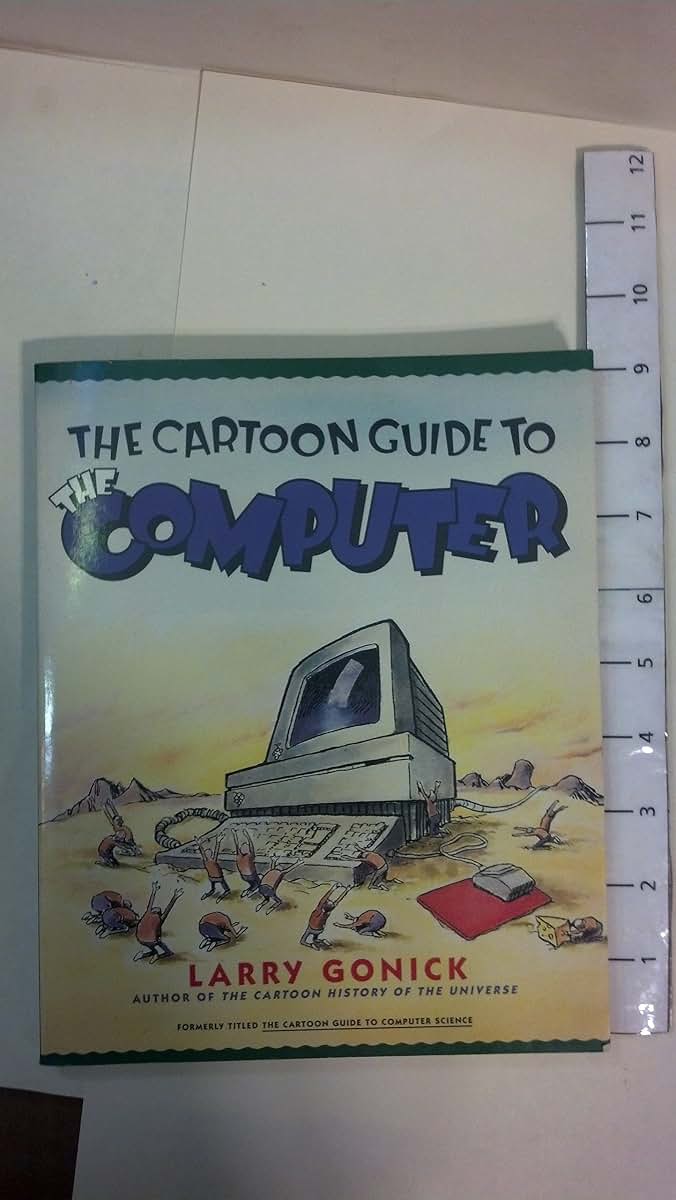 The Cartoon Guide to the Computer by Larry Gonick