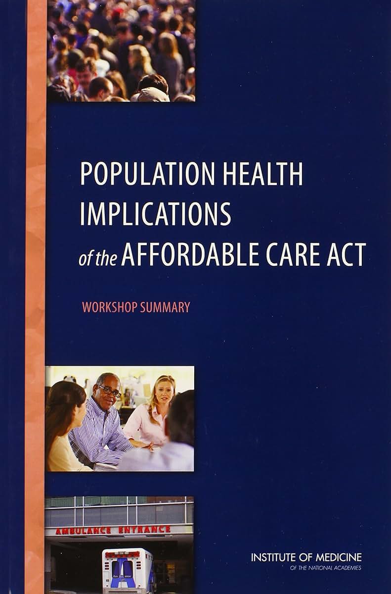 Population Health Implications of the Affordable Care Act: Workshop Summary