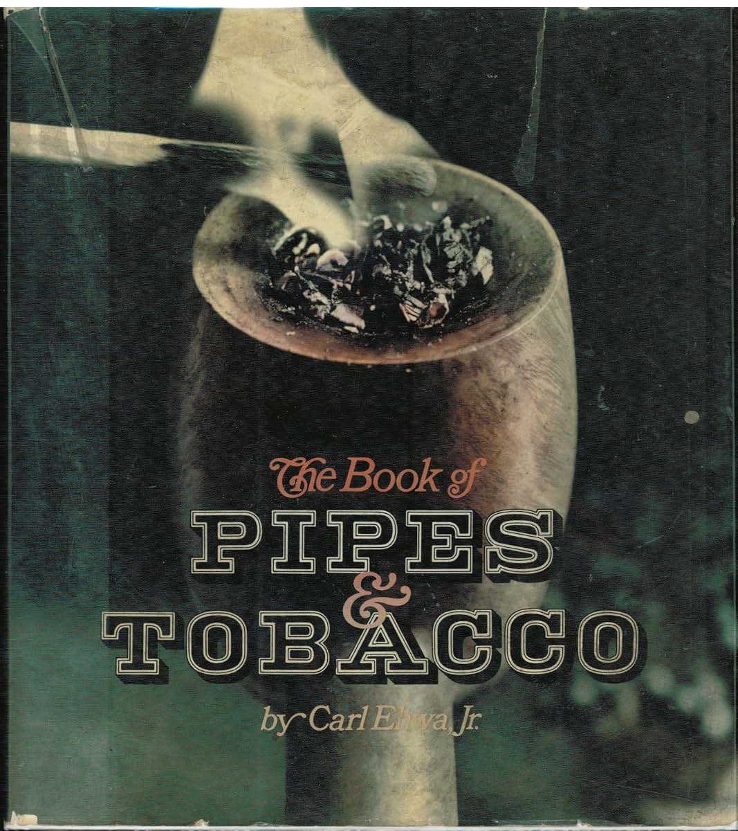 The Book of Pipes & Tobacco by Carl Ehwa Jr.