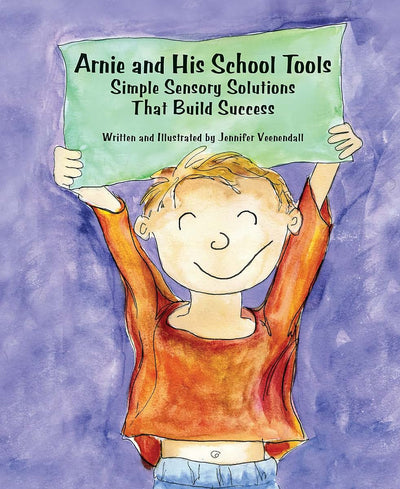 Arnie and His School Tools: Simple Sensory Solutions that Build Success