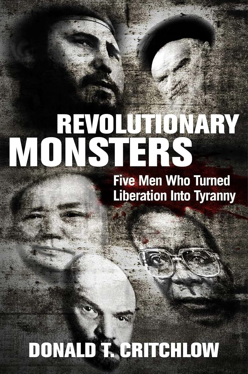 Revolutionary Monsters: Five Men Who Turned Liberation into Tyranny