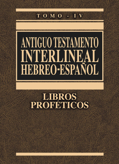 Antiguo Testamento interlineal Hebreo-Espaol, Tomo IV: Libros Proféticos (Spanish Edition)