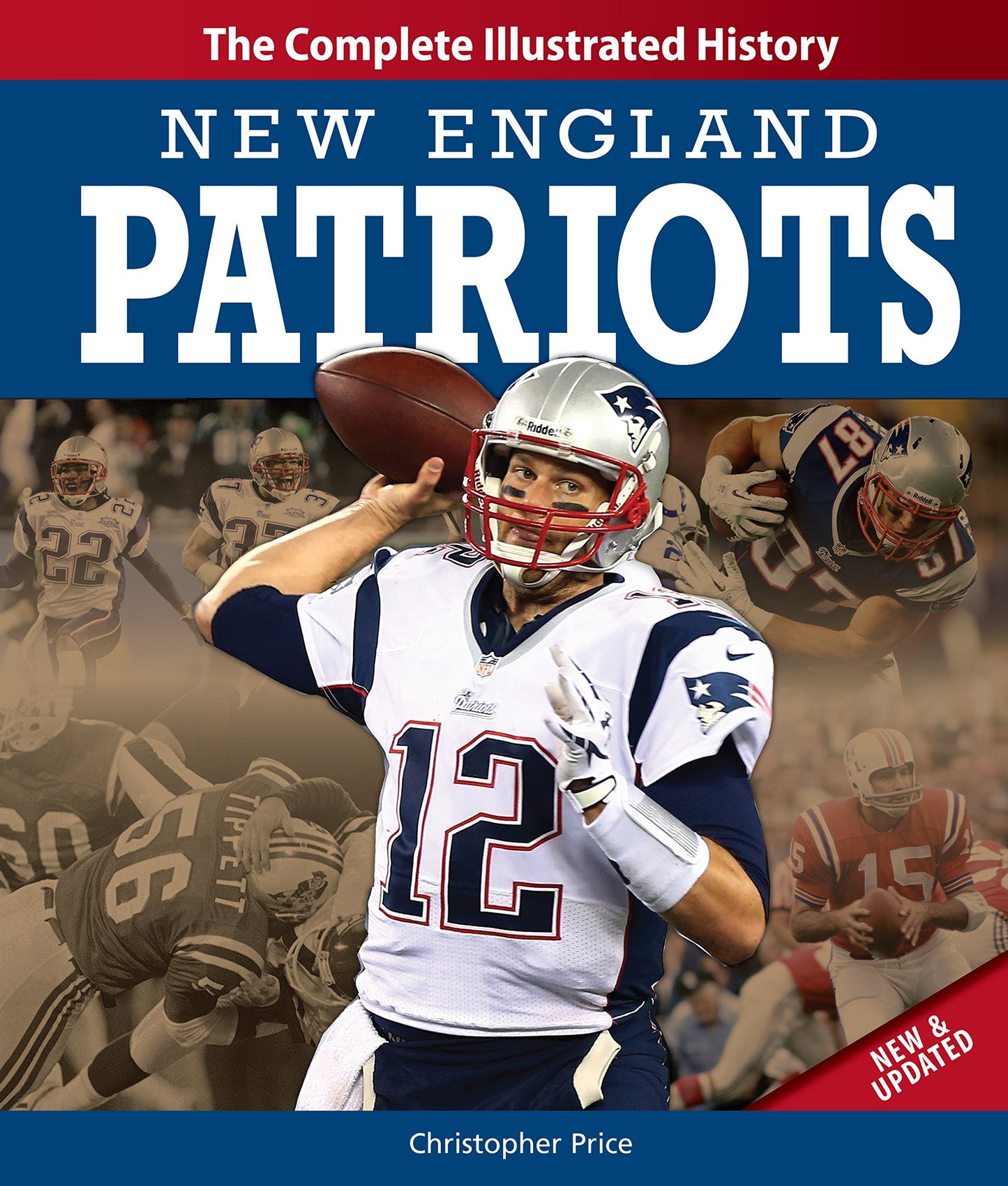 New England Patriots New & Updated Edition: The Complete Ill