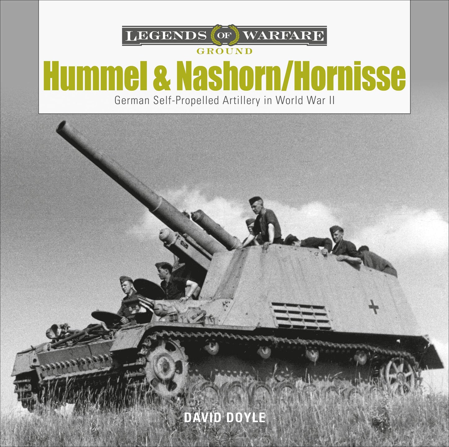 Hummel and Nashorn/Hornisse: German Self-Propelled Artillery in World War II (Legends of Warfare: Ground, 16)