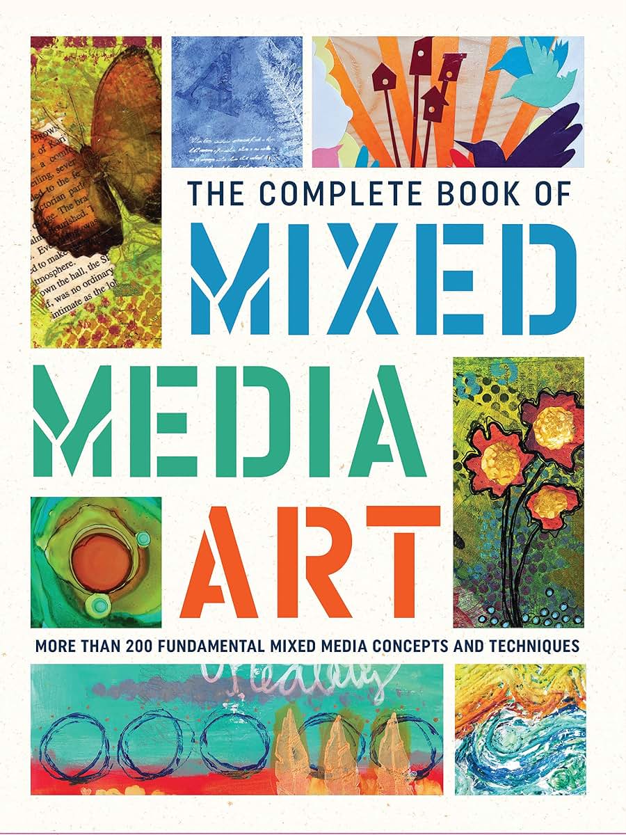 The Complete Book of Mixed Media Art: 200+ Techniques