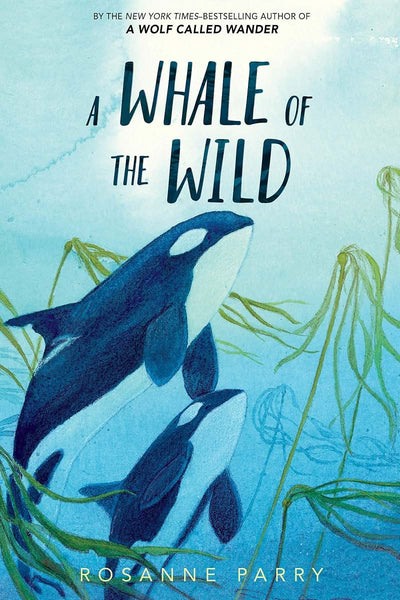 A Whale of the Wild: A Thrilling Animal Adventure About Survival and Family in the Salish Sea (A Voice of the Wilderness Novel)