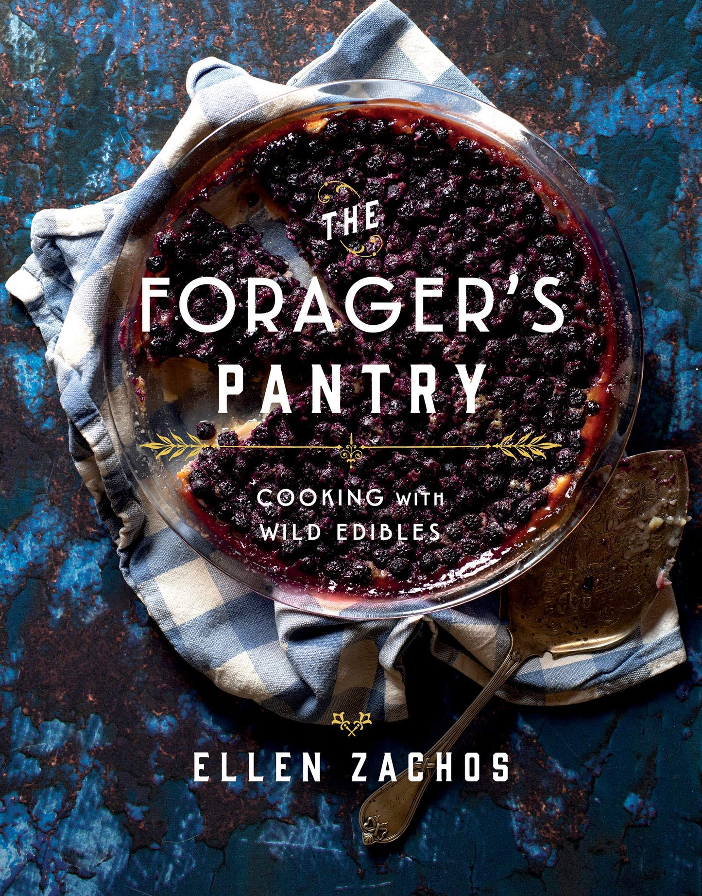 The Forager's Pantry: Cooking with Wild Edibles by Zachos, E