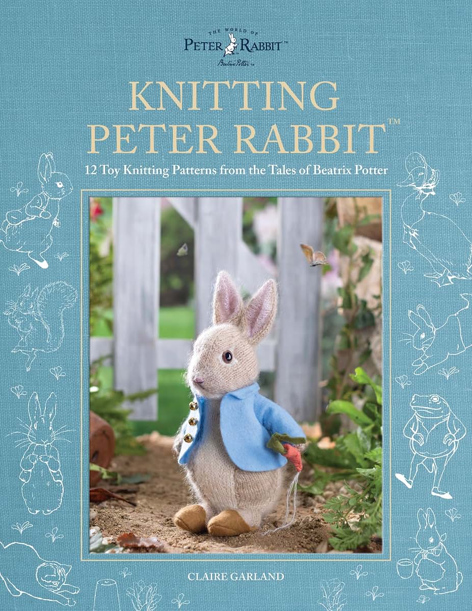Knitting Peter Rabbit: 12 Toy Knitting Patterns from the Tales of Beatrix Potter (World of Peter Rabbit)