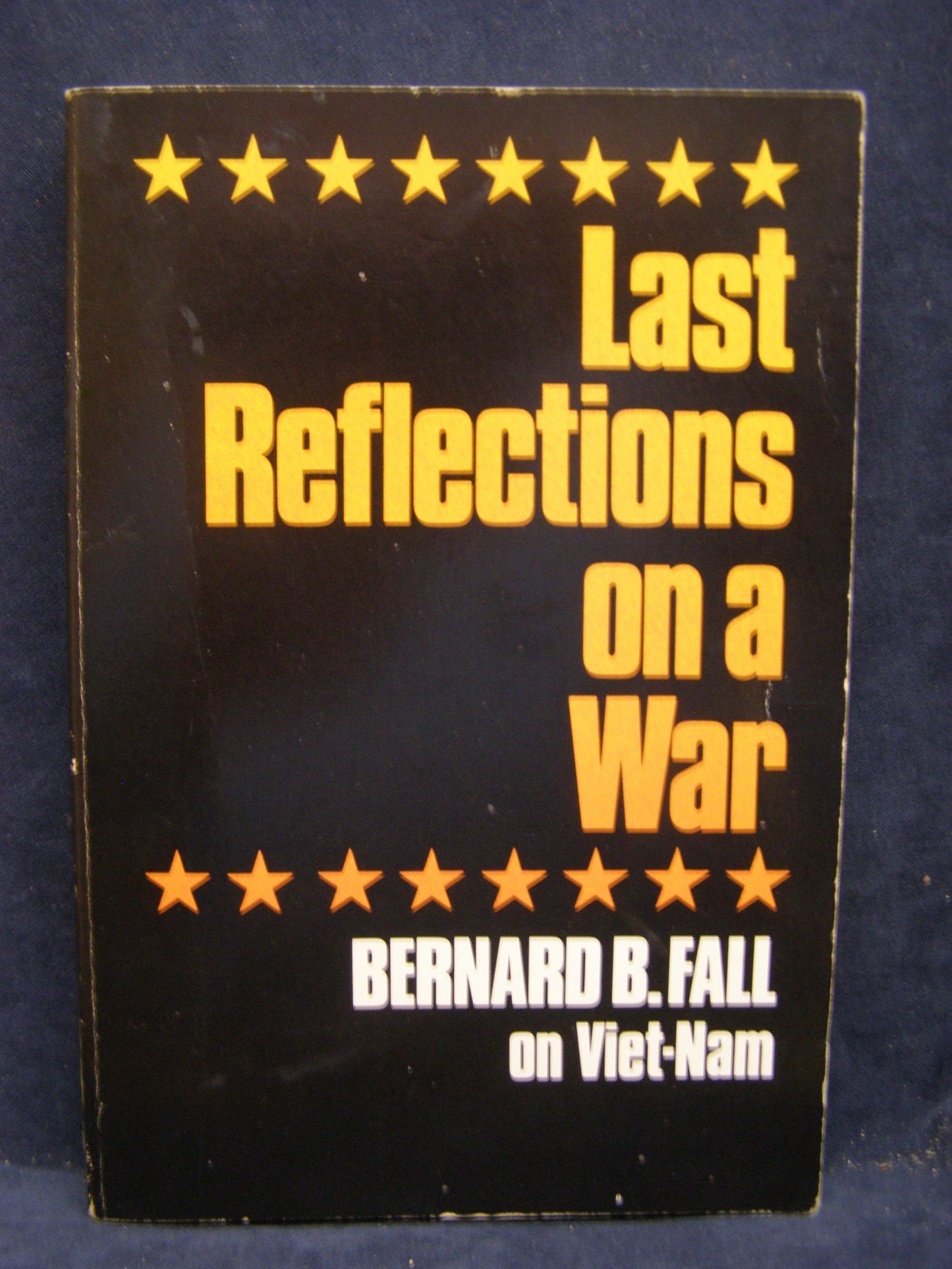 Last Reflections On a War by Fall, Bernard B.