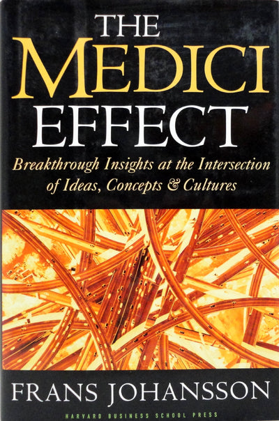 The Medici Effect: Breakthrough Insights at the Intersection
