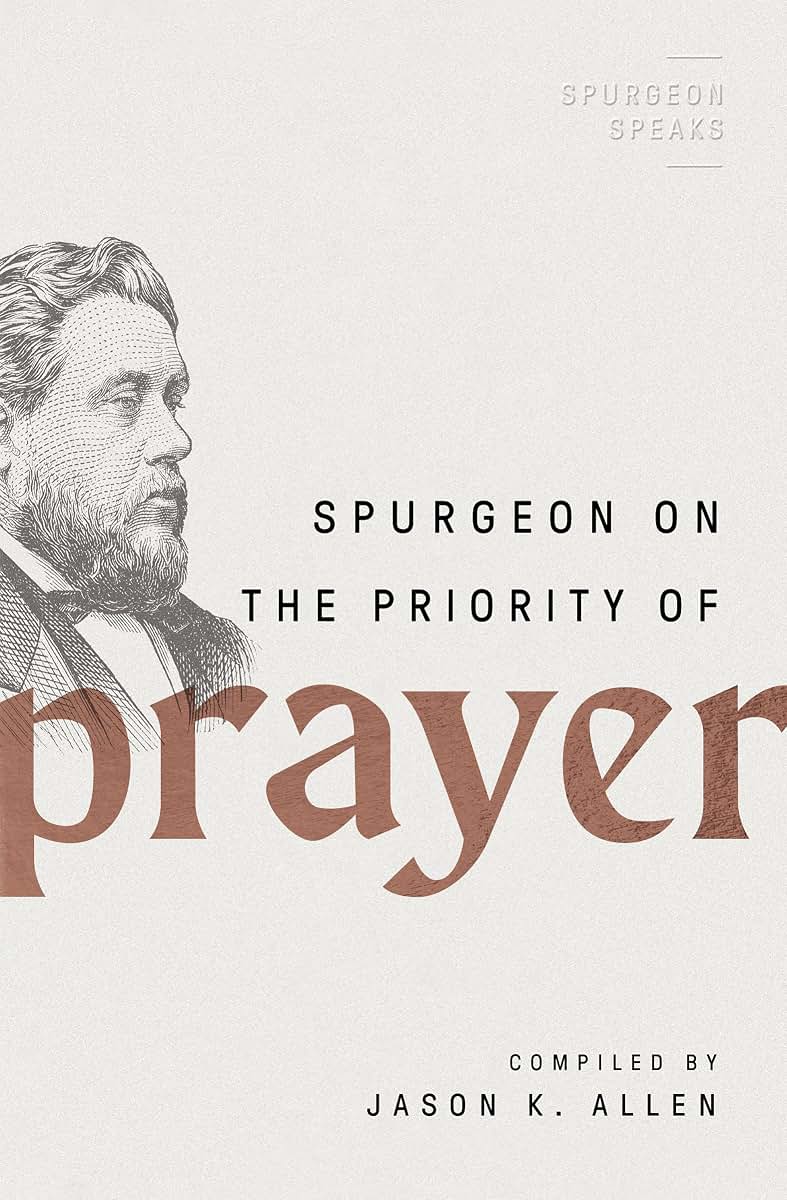 Spurgeon on the Priority of Prayer (Spurgeon Speaks)