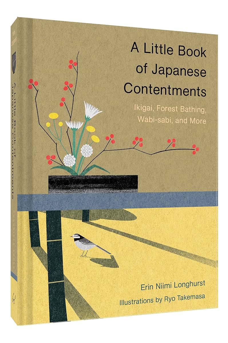 A Little Book of Japanese Contentments: Ikigai, Forest Bathi