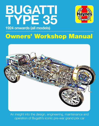Bugatti Type 35 Owners' Workshop Manual: 1924 onwards (all models) - An insight into the design, engineering, maintenance and operation of Bugatti's iconic pre-war grand prix car (Haynes Manuals)