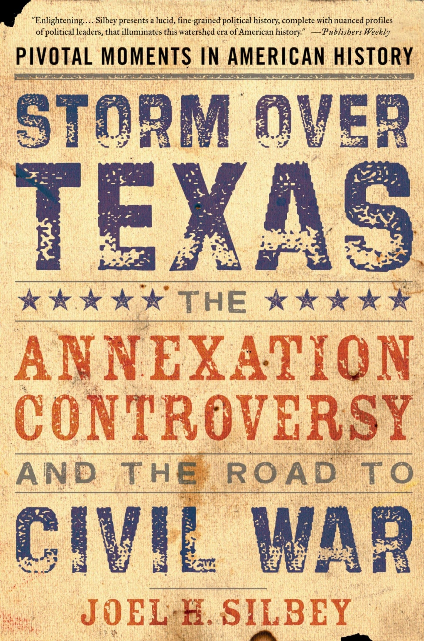 Storm over Texas: The Annexation Controversy and the Road to Civil War (Pivotal Moments in American History)