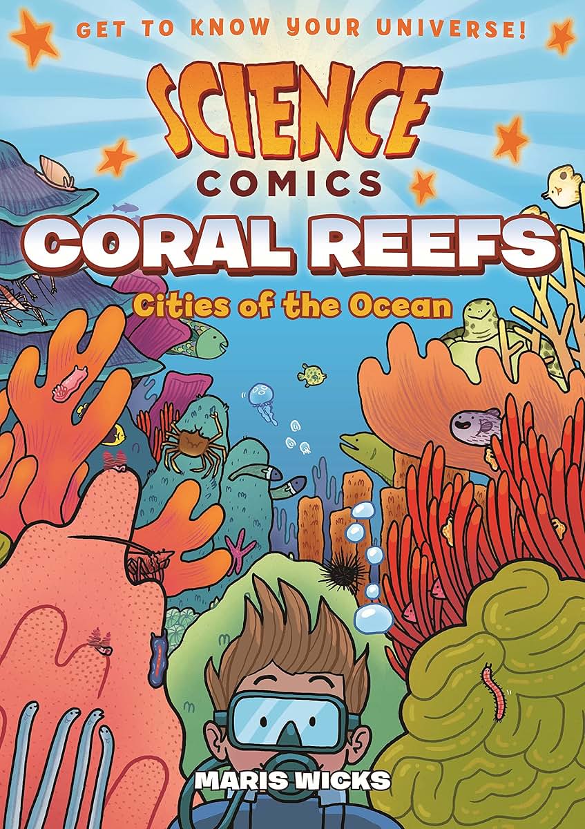 Science Comics: Coral Reefs: Cities of the Ocean by Wicks, M